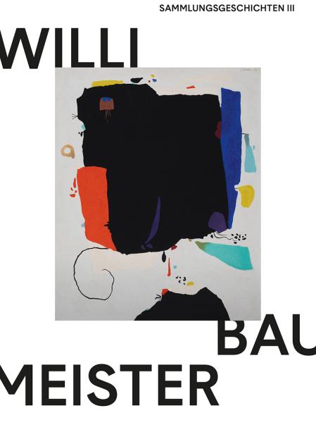 SAMMLUNGSGESCHICHTEN III: WILLI BAUMEISTER