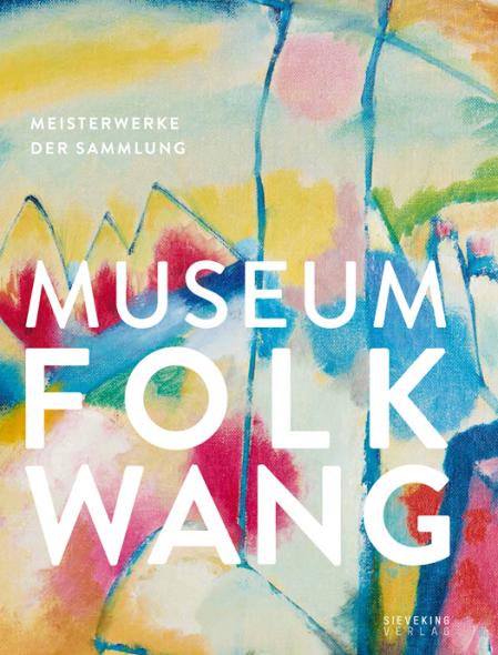 Museum Folkwang. Meisterwerke der Sammlung