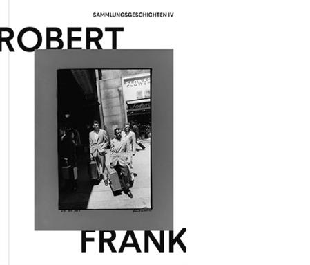 Robert Frank_Sammlungsgeschichten IV