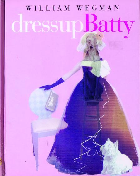 William Wegman, Dress Up Batty, Gestaltung: Empire Design Studio &copy; Hyperion Books for Children, New York, 2004